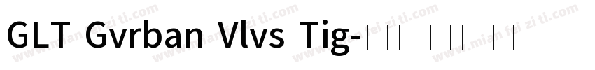 GLT Gvrban Vlvs Tig字体转换